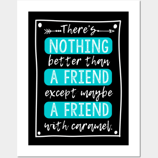 Caramel friendship quote Posters and Art